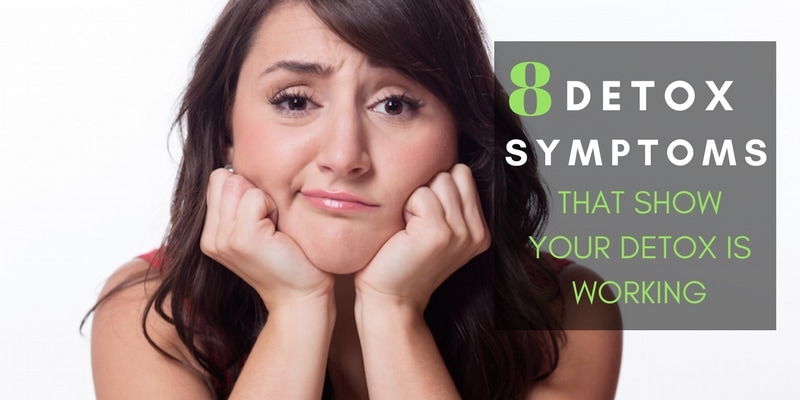 8 detox symptoms that show your detox is working