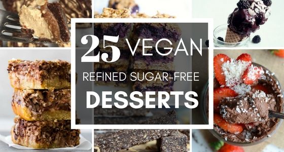 25 Vegan Refined Sugar-Free Desserts