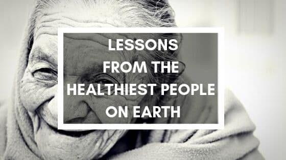 learn from the healthiest people on earth