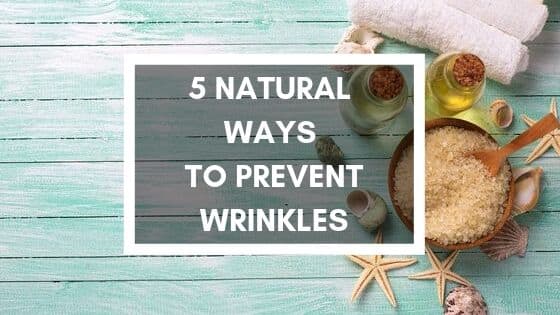 5 natural ways to prevent wrinkles