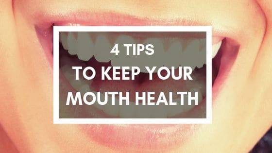 4 tips to keep your mouth healthy